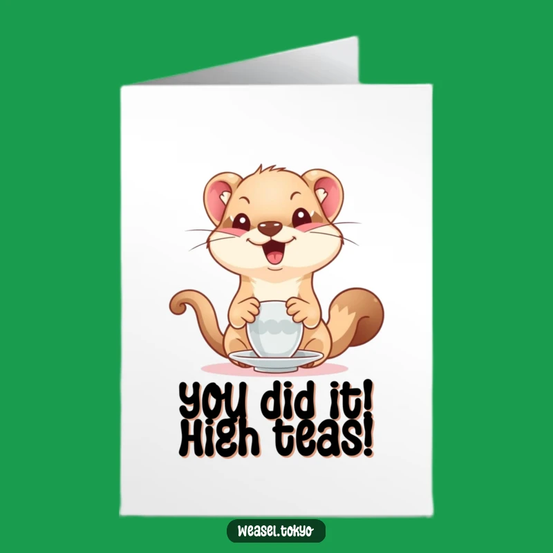Free Printable Congrats Card: Weasel's Tea-riffic Celebration - Funny Downloadable Gift!